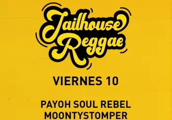 Jailhouse Reggae: V10 - Payoh Soul Rebel + DJs en Zaragoza