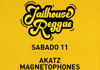 Jailhouse Reggae: S11 - Akatz + The Magnetophones + Djs en Zaragoza