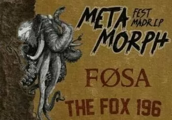 METAMORPH FEST MADR.I.P. [FØSA+THE FOX 196+13SEGUNDOS] en MADRID