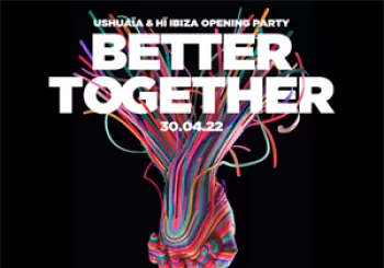 Better Together en Ushuaia and Hi Ibiza Opening