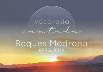 Vesprada Cantada - Roques de la Madrona (Berguedà) en Fonollet (Puig-reig, prop de Casserres)