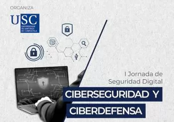 I Jornada de Seguridad Digital: Ciberseguridad y Ciberdefensa en Santiago de Compostela