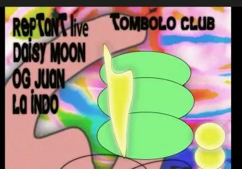 Tombolo Club! Reptant / Daisy Moon en Madrid