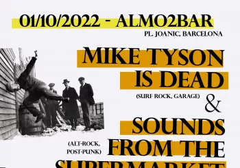 SOUNDS FROM THE SUPERMARKET + MIKE TYSON IS DEAD (BARCELONA)