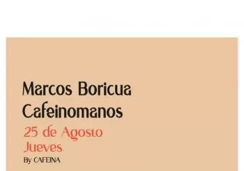 J25 CAFEINA: marcos boricua + cafeinomanos en Madrid