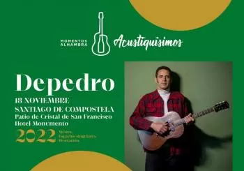 MOMENTOS ALHAMBRA ACUSTIQU&Iacute;SIMOS 2022. DEPEDRO a Santiago de Compostela