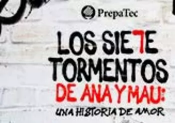 Los Siete Tormentos de Ana y Mau: Una Historia de Amor en Monterrey