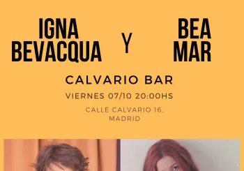 Igna Bevacqua y Bea Mar en Calvario Bar en Madrid