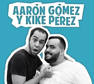 Kike Pérez & Aarón Gómez