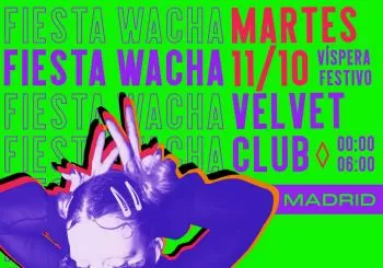 Fiesta Wacha en MADRID | Velvet Club | 11 Octubre