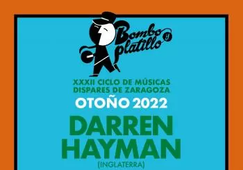DARREN HAYMAN (Inglaterra) / Bombo y Platillo Otoño 2022 en Zaragoza