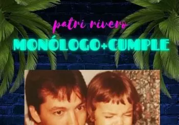 MONÓLOGO + CUMPLE DE PATRI RIVERO en Las Palmas de Gran Canaria