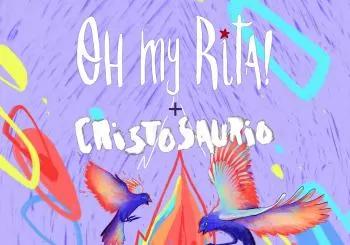 Oh my Rita! + Cristosaurio (Granada)