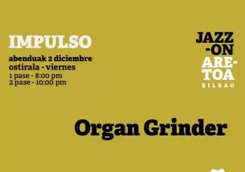 IMPULSO: Organ Grinder en Bilbao
