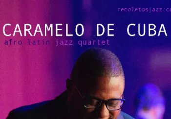 AC RECOLETOS: CARAMELO DE CUBA, afro latin jazz quartet - 3 FEB en MADRID