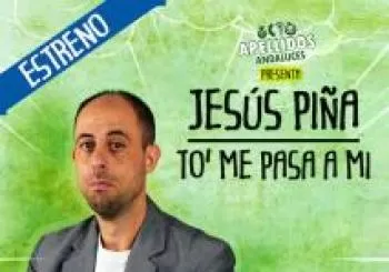 JESÚS PIÑA, To' me pasa a mi en SEVILLA