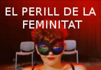 Teatre: El perill de la feminitat - Sala La Fornal - CICLE LA REVOLTA DE LES DONES en 07500 Manacor