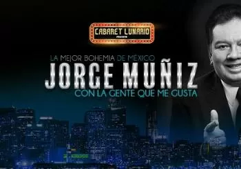 Cabaret Lunario Presenta: Jorge Muñiz con la gente que me gusta en Ciudad de México