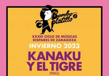 KANAKU Y EL TIGRE (Perú) / Bombo y Platillo Invierno 2023 en Zaragoza