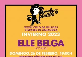 ELLE BELGA (Asturias) / Bombo y Platillo Invierno 2023 en Zaragoza