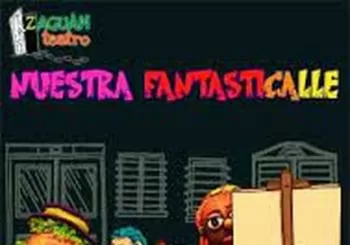 TEATRO INFANTIL Nuestra Fantasticalle de Cia. El Zaguán-Chile-España en CIUDAD REAL