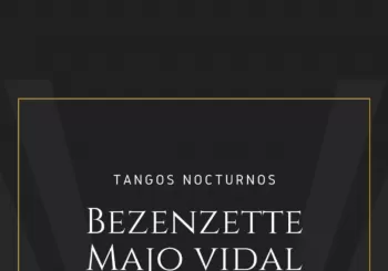 Tangos Nocturnos - Bezenzette | Majo Vidal en Barcelona