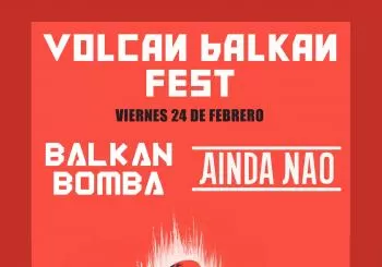 VOLCAN BALKAN FEST - Balkan Bomba + Ainda Nao - Sala La Salà en Valencia