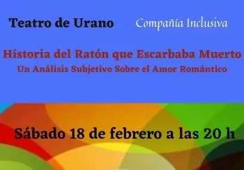Historia del Ratón que Escarbaba Muerto (Un Análisis Subjetivo Sobre el Amor Romántico) en Madrid