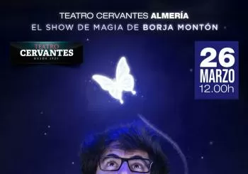 ILUSIÓNATE. MAGIA DE BORJA MONTÓN en Almería