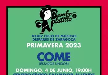COME (Estados Unidos) / Bombo y Platillo Primavera 2023 en Zaragoza