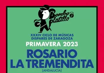 ROSARIO LA TREMENDITA (Andalucía) / Bombo y Platillo Primavera 2023 a Zaragoza