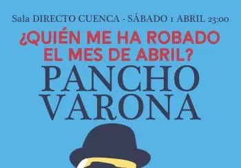 ¿Quién me ha robado el mes de abril? Pancho Varona en Concierto. Cuenca