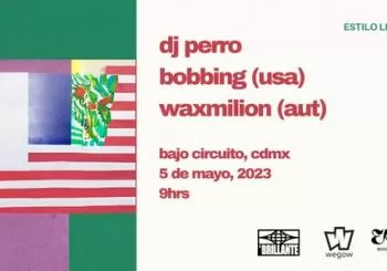 Dj Perro, Bobbing y Waxmilion en Bajo Circuito en CDMX Ciudad de Mexico