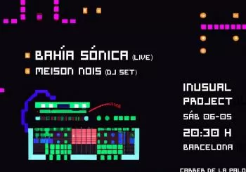 Bahía Sónica (Live) + Meison Nois (Dj Set) en Barcelona