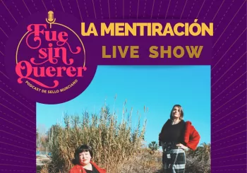 FUE SIN QUERER LIVE: La mentiración en 30011 Murcia