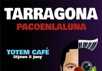 PACOENLALUNA en TARRAGONA en TOTEM CAFÉ