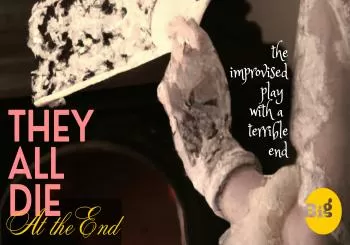 They All Die at the End: The Improvised Play with a Terrible End