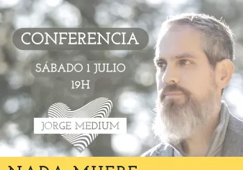Jorge Médium - Mensajes del Mundo Espiritual - Nada muere, sólo se transforma en Madrid