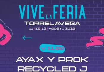 Ayax y Prok, Recycled J, Morad, Hens, Dj Ivi - Vive La Feria en Torrelavega
