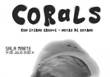 CORALS con ETERNO GROOVE + NOTAS DE SOTANO en SALA MARTE en Málaga