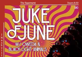 Juke Of June, Oweda, Black Light Animals en Nashville