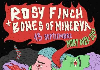 Rosy Finch + Bones Of Minerva en Madrid