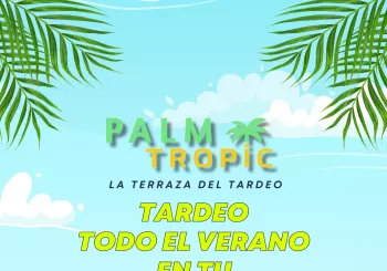 PALM TROPIC | LA TERRAZA DEL TARDEO JUEVES 27JULIO en Madrid