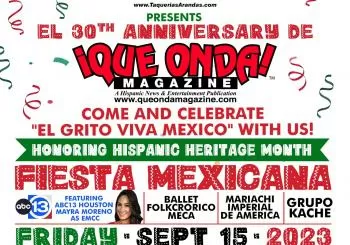 Que Onda Magazine Fiesta Mexicana/ 30th Anniversary en Houston