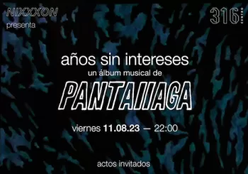 NIXXXON presenta: Años sin intereses.Un álbum musical de PANTAIIAGA en CDMX Ciudad de Mexico
