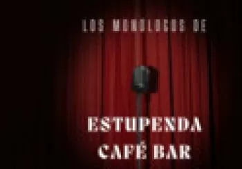 Los Monólogos de Estupenda Café Bar en Madrid