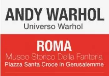 Andy Warhol - Universo Warhol en Museo Storico della Fanteria Piazza di Santa Croce in Gerusalemme 9 00182 ROMA RM