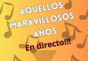 AQUELLOS MARAVILLOSOS AÑOS EN CONCIERTO en Sa Pobla