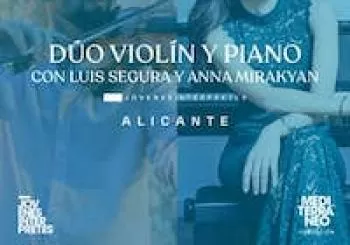 JÓVENES INTÉRPRETES. Dúo de violín y piano con Luis Segura y Anna Mirakyan en Alicante