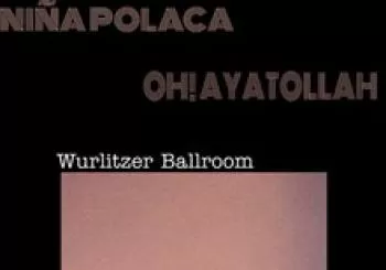 Niña Polaca + Oh!Ayatollah [Wurlitzer Ball Room]. En Madrid